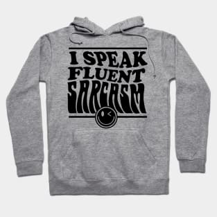 I speak fluent sarcasm Hoodie